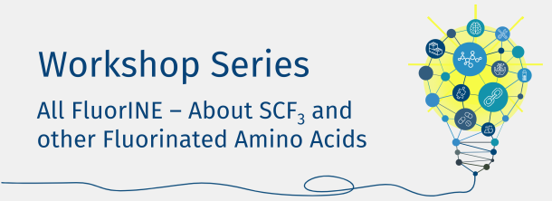 Workshop: ALL FluorINE - About SCF­3 and other Fluorinated Amino Acids