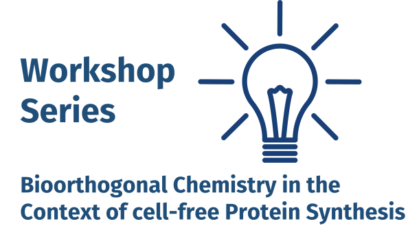 Workshop Bioorthogonal Chemistry in the Context of cell-free Protein Synthesis